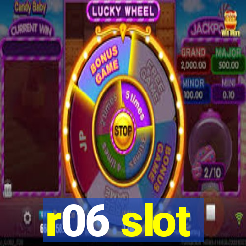 r06 slot