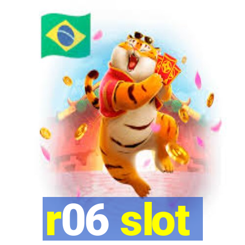 r06 slot