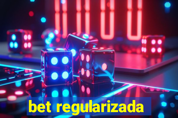 bet regularizada