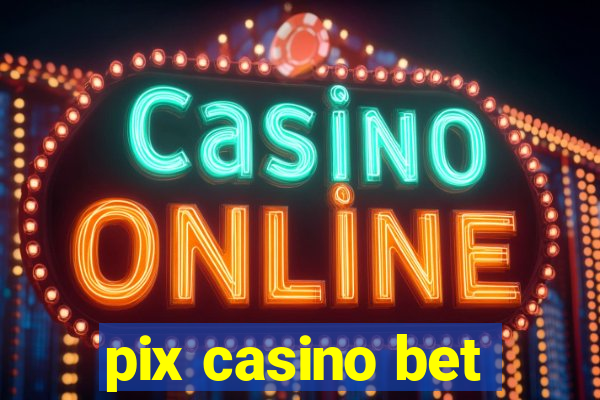 pix casino bet