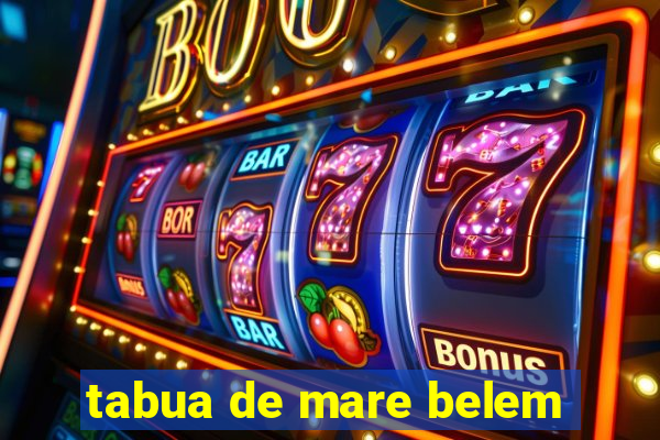 tabua de mare belem