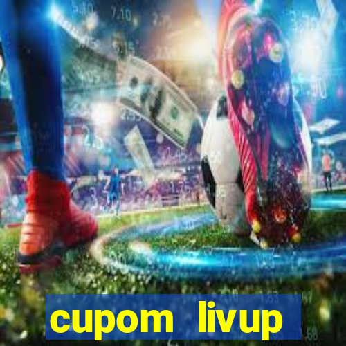 cupom livup primeira compra