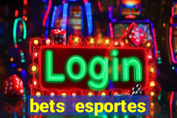 bets esportes apostas esportivas