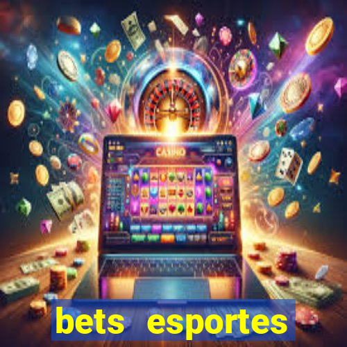 bets esportes apostas esportivas