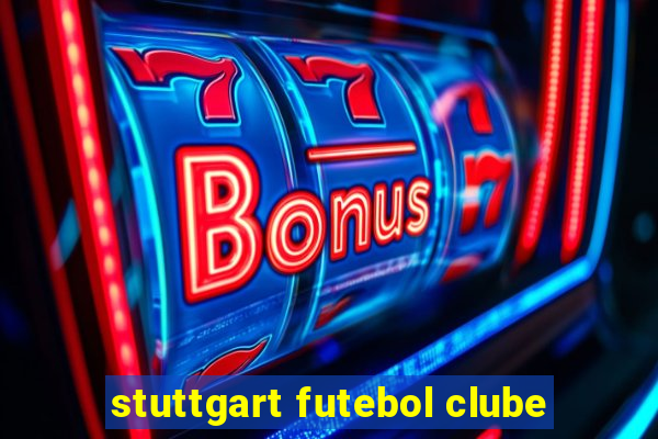 stuttgart futebol clube