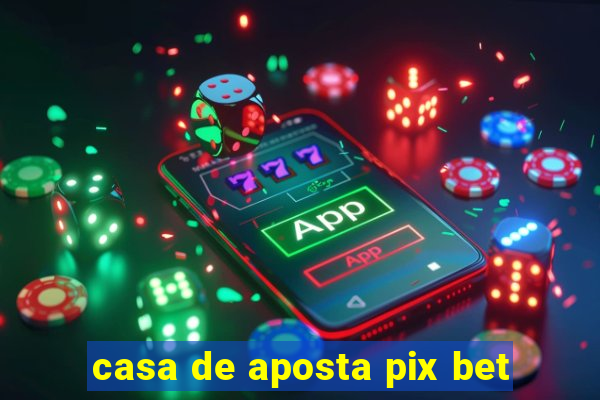 casa de aposta pix bet