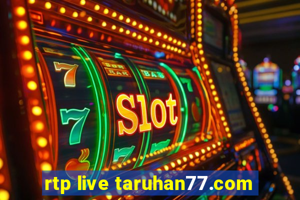 rtp live taruhan77.com