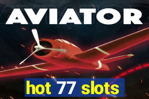 hot 77 slots