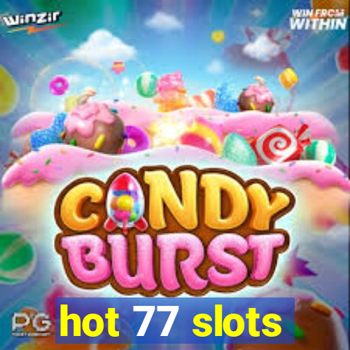 hot 77 slots