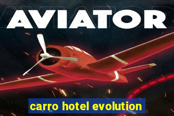 carro hotel evolution