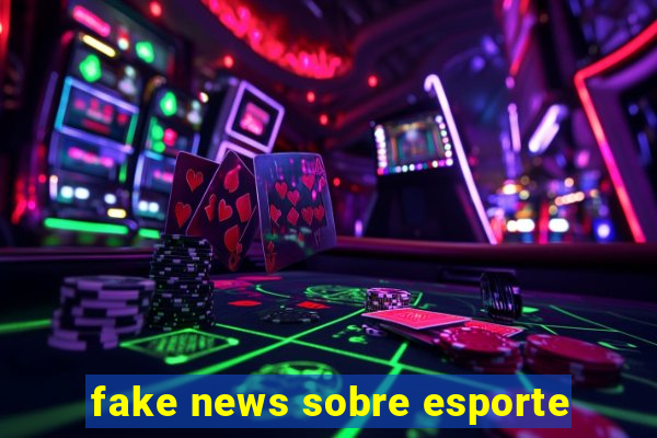 fake news sobre esporte