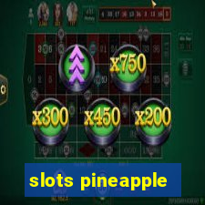 slots pineapple