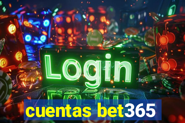 cuentas bet365