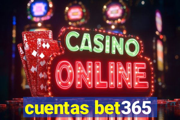 cuentas bet365