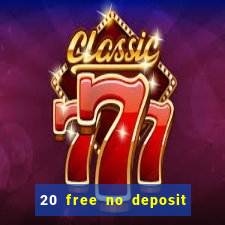 20 free no deposit casino keep winnings