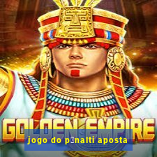 jogo do p锚nalti aposta