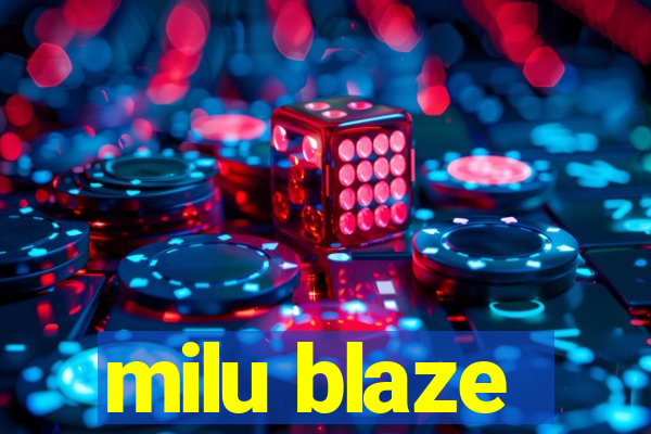 milu blaze