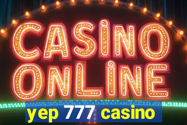 yep 777 casino