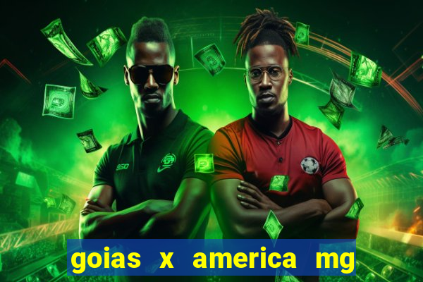 goias x america mg onde assistir