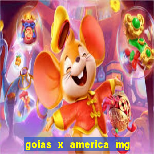 goias x america mg onde assistir