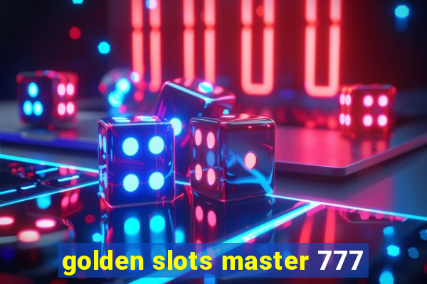 golden slots master 777