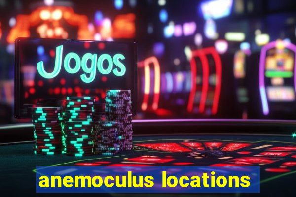 anemoculus locations