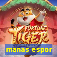 manas espor