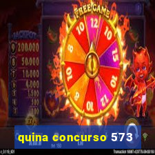 quina concurso 573