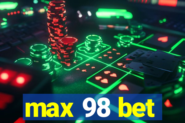 max 98 bet