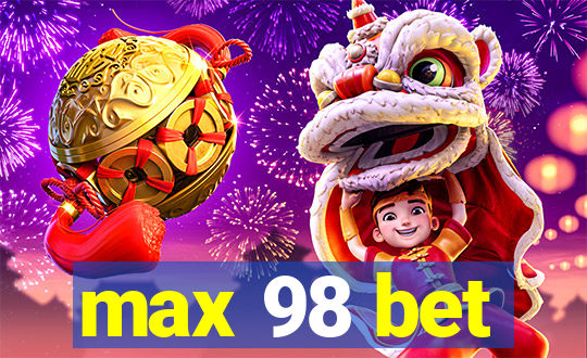 max 98 bet