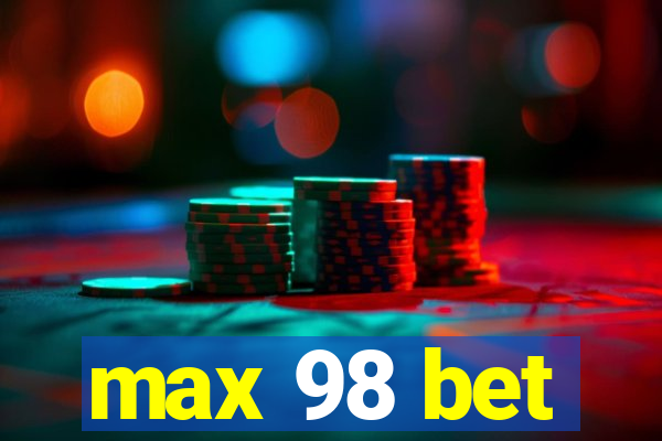 max 98 bet