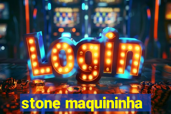 stone maquininha