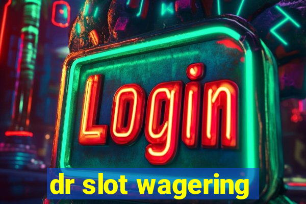 dr slot wagering