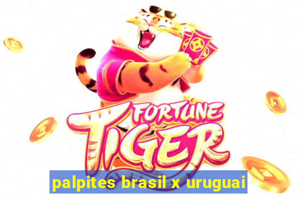 palpites brasil x uruguai