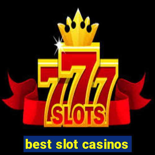 best slot casinos