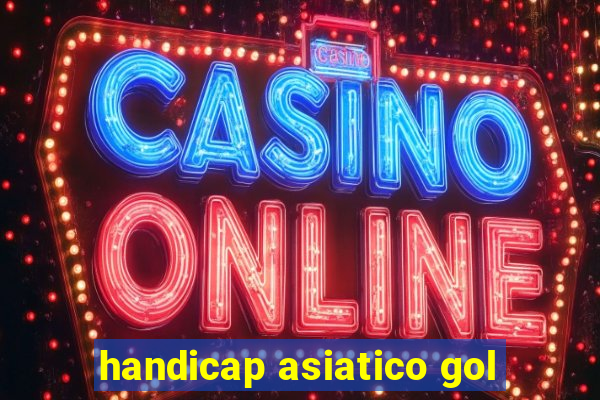 handicap asiatico gol