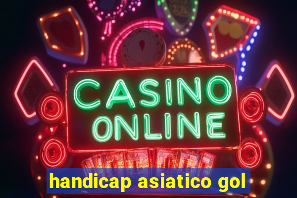 handicap asiatico gol