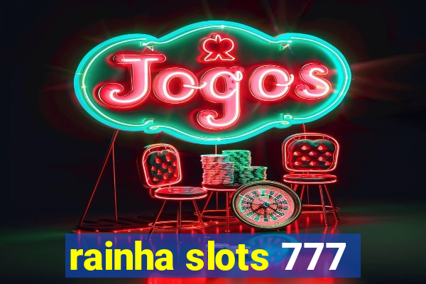 rainha slots 777