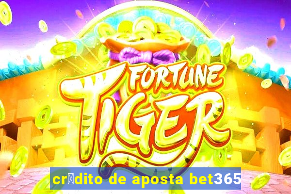 cr茅dito de aposta bet365