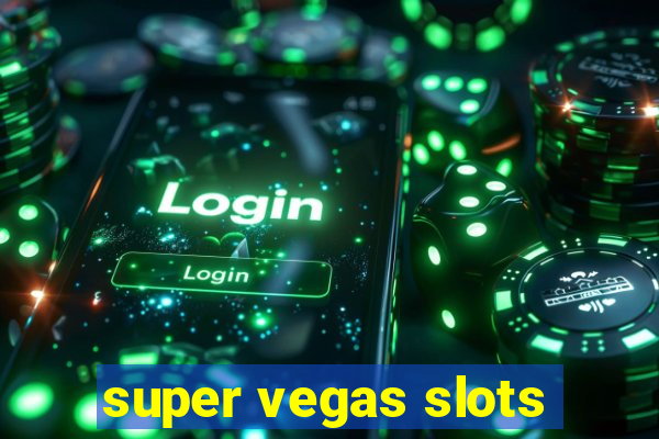 super vegas slots