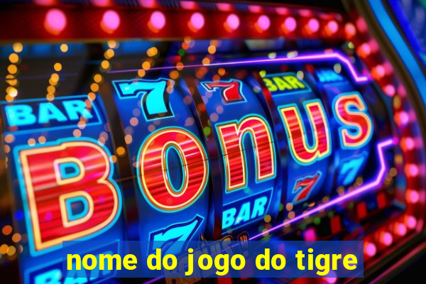 nome do jogo do tigre