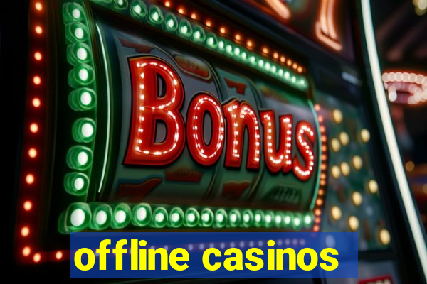 offline casinos