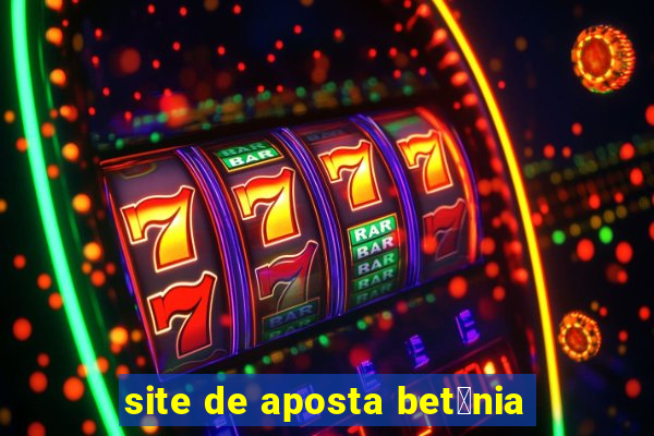 site de aposta bet芒nia