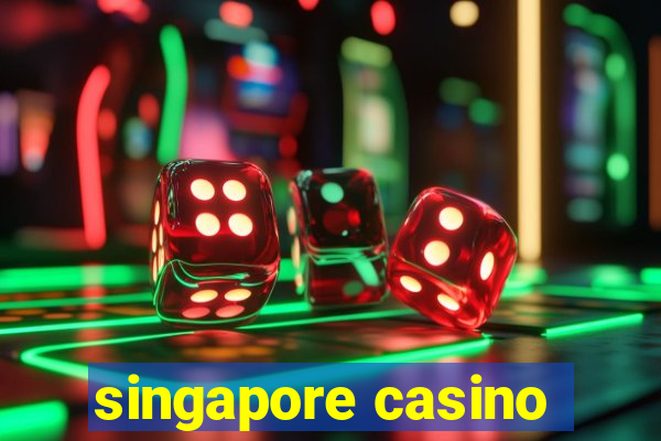 singapore casino