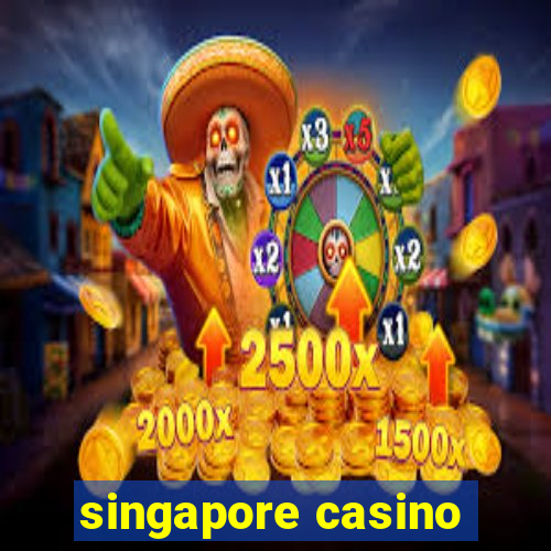 singapore casino