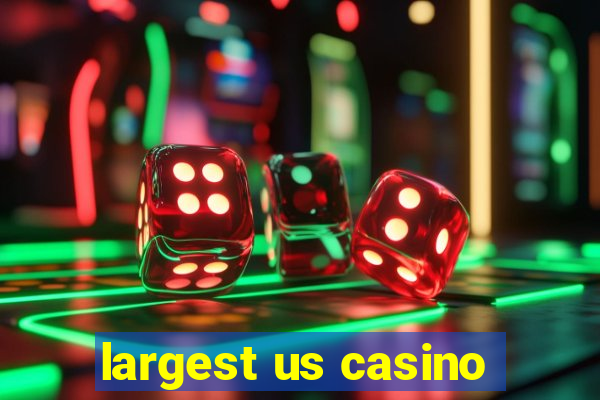 largest us casino