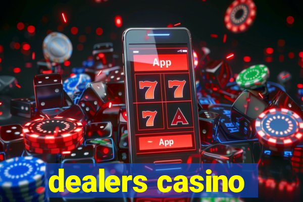 dealers casino