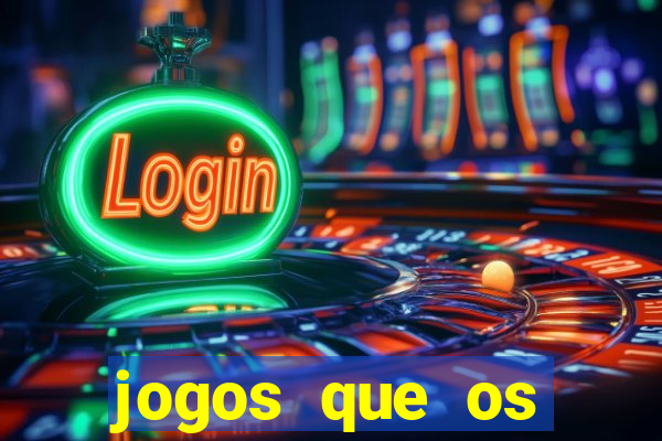 jogos que os famosos jogam para ganhar dinheiro