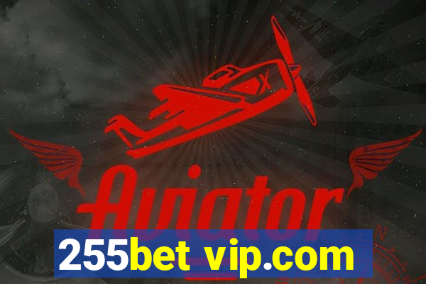 255bet vip.com