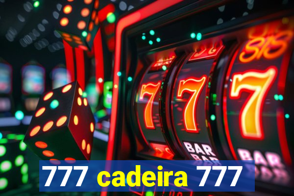 777 cadeira 777